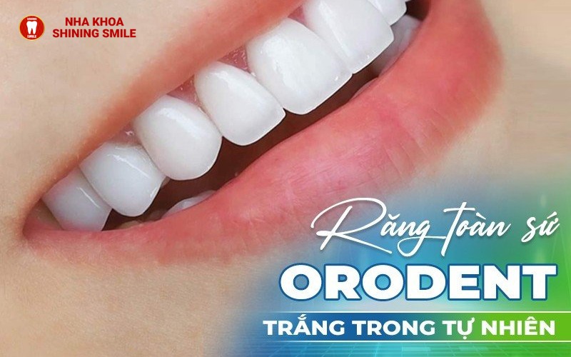 Răng Sứ OroDent Giá Bao Nhiêu? Tìm Hiểu Chi Tiết Ngay!