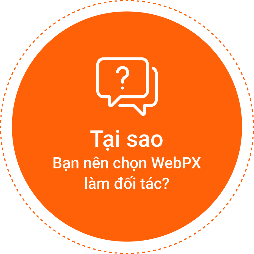 Tại sao nên chọn WebPX làm đối tác?