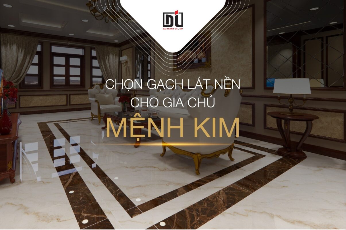 Gia chủ mệnh kim chọn gạch lát nền màu gì vượng mệnh?